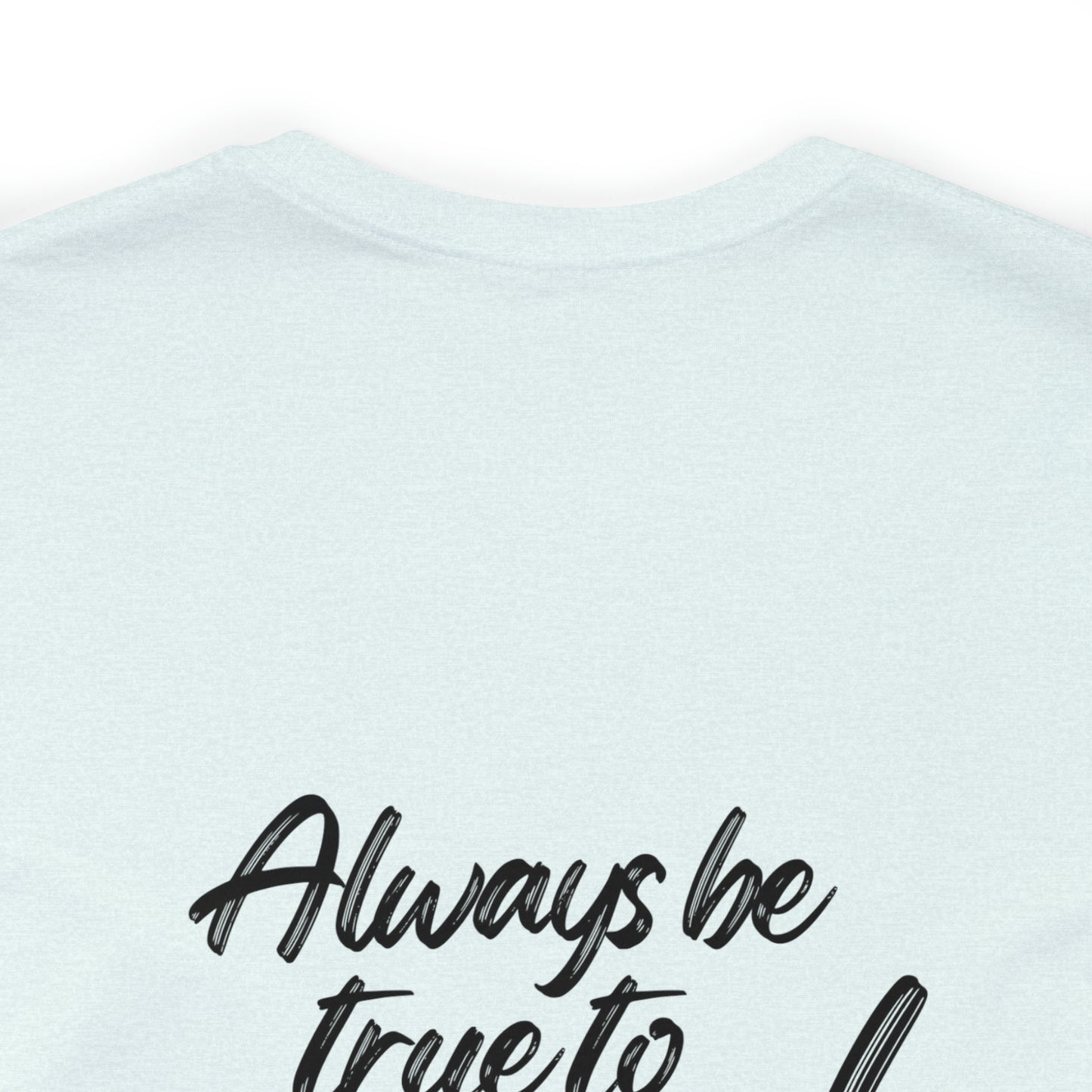 Women's Bella Canvas Jersey Short Sleeve Tee - Always Be True to You