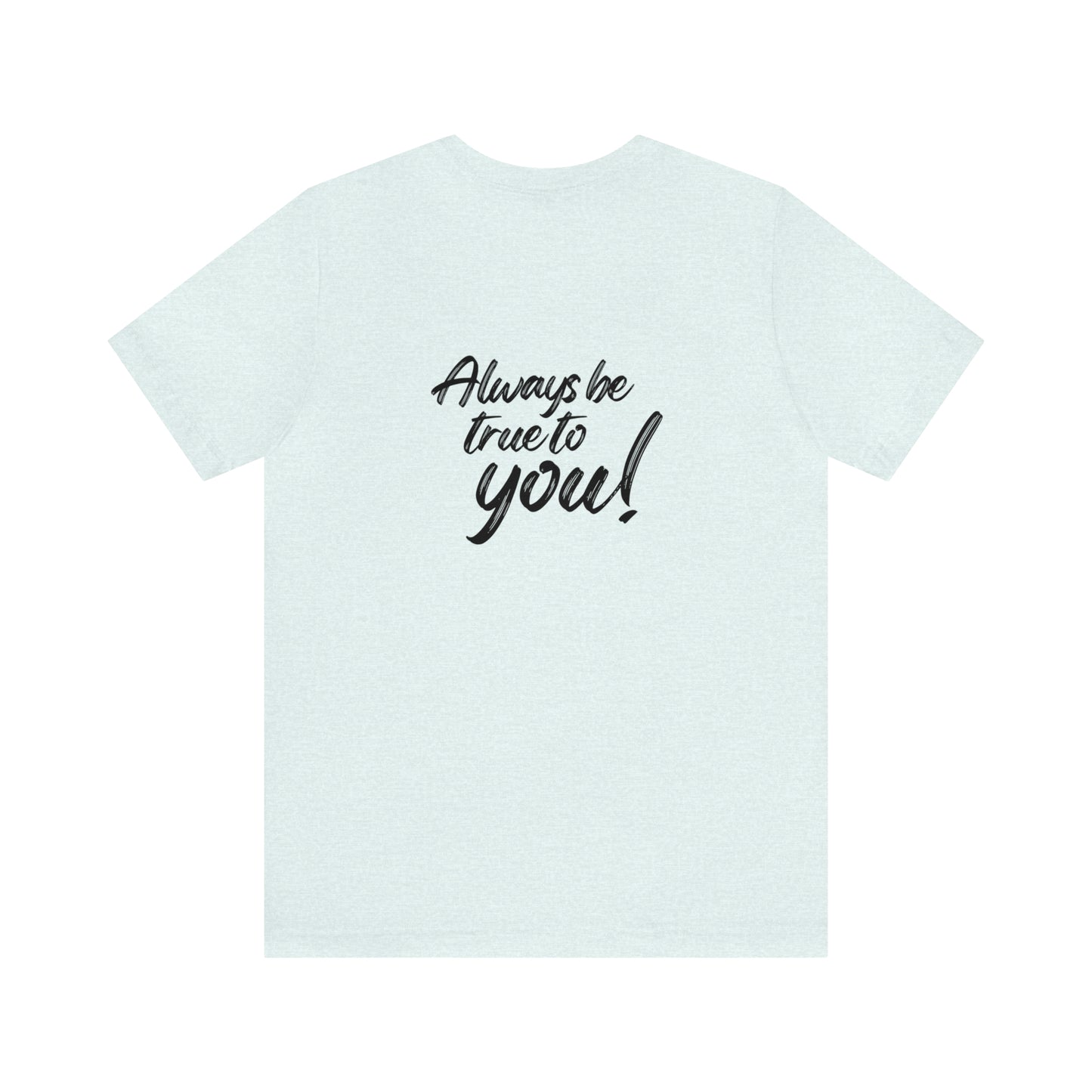 Women's Bella and Canvas Jersey Short Sleeve Tee - Always Be True to You