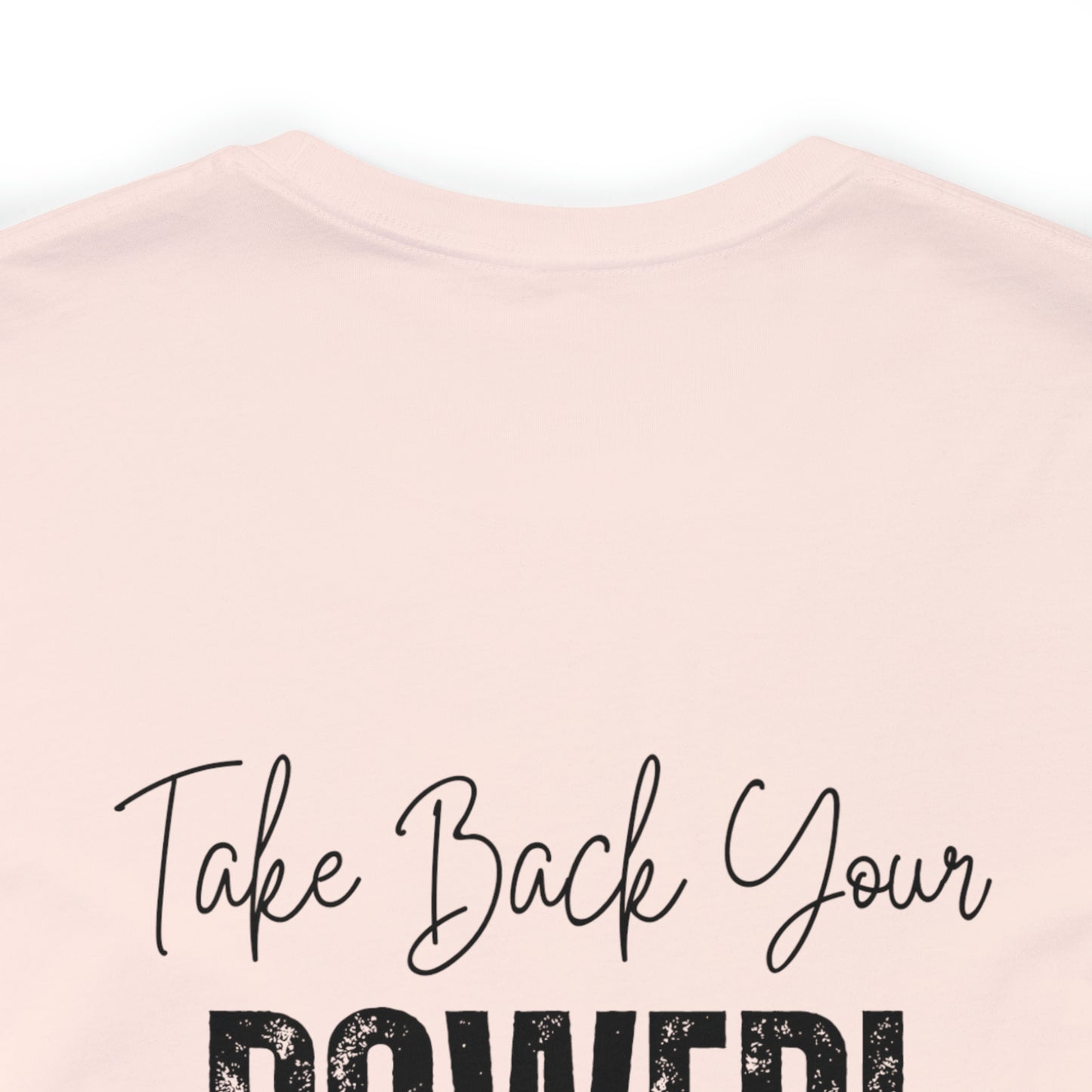 Women's Bella Canvas Jersey Short Sleeve Tee - Take Back Your Power!