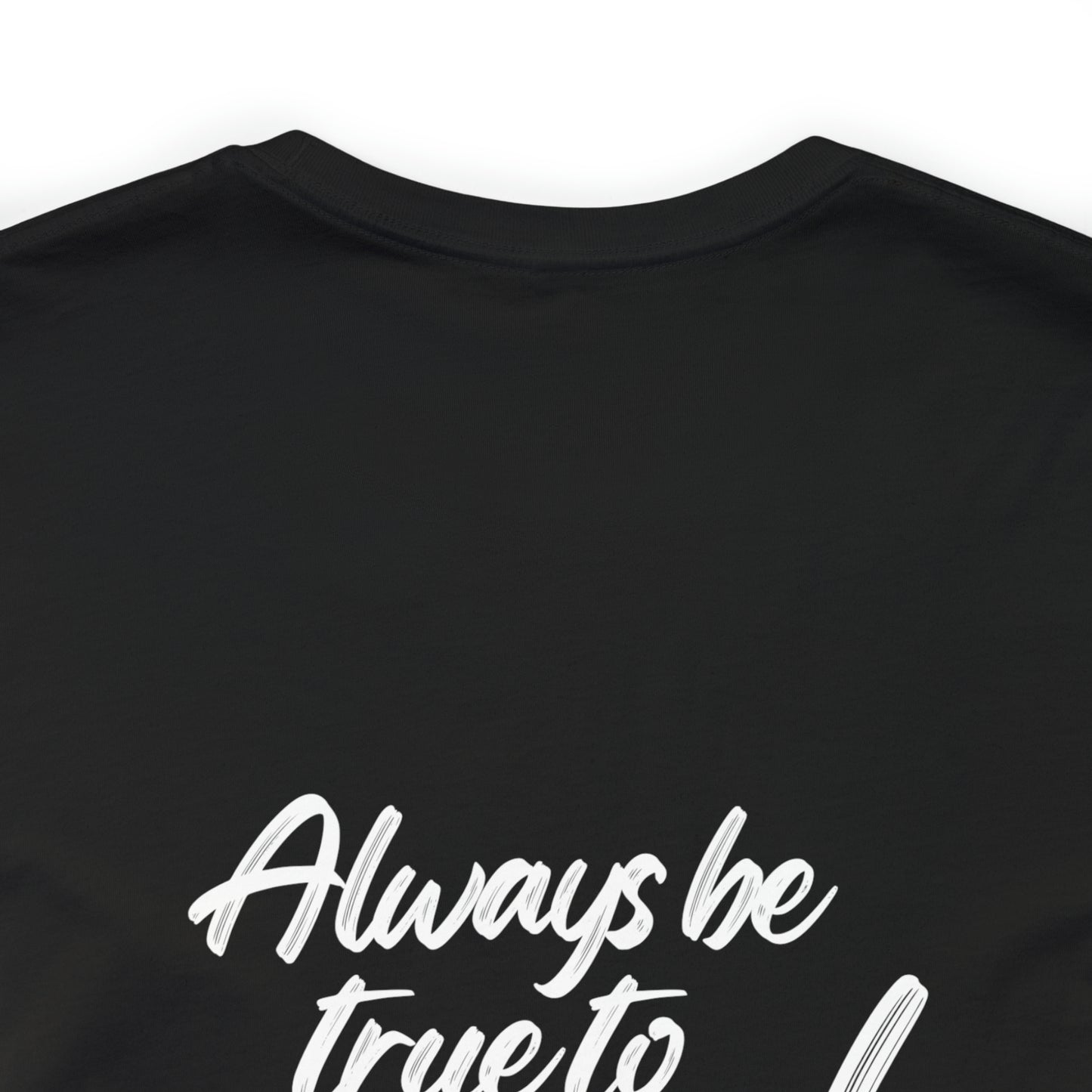 Women's Bella and Canvas Jersey Short Sleeve Tee - Always Be True to You