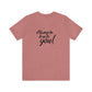 Women's Bella and Canvas Jersey Short Sleeve Tee - Always Be True to You