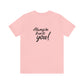 Women's Bella Canvas Jersey Short Sleeve Tee - Always Be True to You