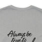 Women's Bella Canvas Jersey Short Sleeve Tee - Always Be True to You