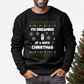 I'm Dreaming of a White Christmas-Dark Background White Christmas Humor Sweatshirt