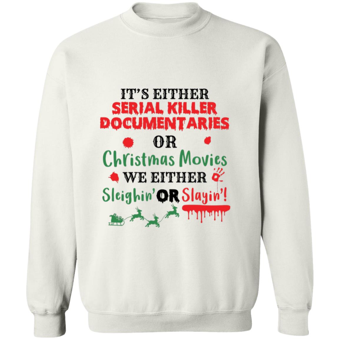 Its-Either-Serial-Killer-Documentaries-or-Christmas-Movies- Horror Christmas Sweatshirt