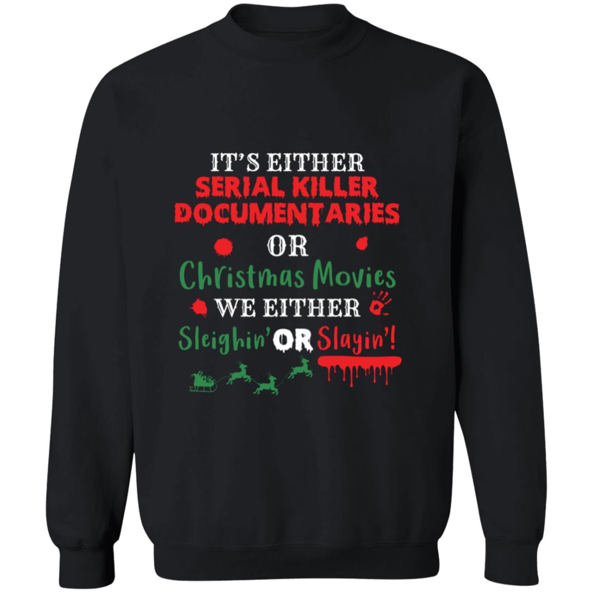 Its-Either-Serial-Killer-Documentaries-or-Christmas-Movies- Horror Christmas Sweatshirt