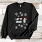 Let It Snow Humor Sweatshirt