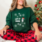 Let It Snow Humor Sweatshirt