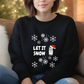 Let It Snow Humor Sweatshirt