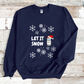 Let It Snow Humor Sweatshirt