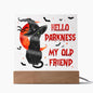Hello Darkness My Old Friend | Cat | Acrylic Plaque | Halloween