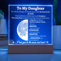 To My Daughter | I love you to the Moon and Back Acrylic Plaque