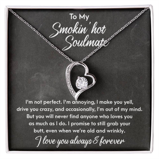 To My Smokin' Hot Soulmate - As I Do - Forever Love Necklace