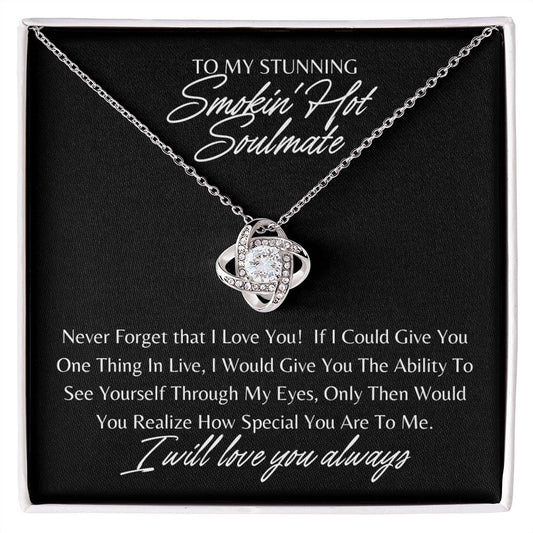 To My Stunning Smokin' Hot Soulmate | Love Knot Necklace | Gift for Her | Gift for Wife | Valentine's Day