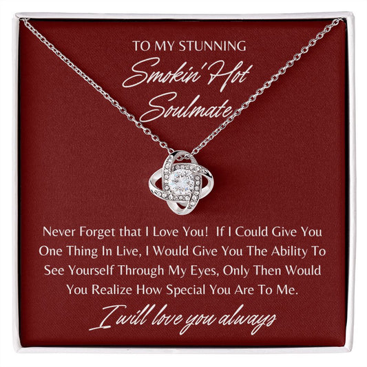 To My Stunning Smokin' Hot Soulmate | Love Knot Necklace | Gift for Her | Gift for Wife | Valentine's Day